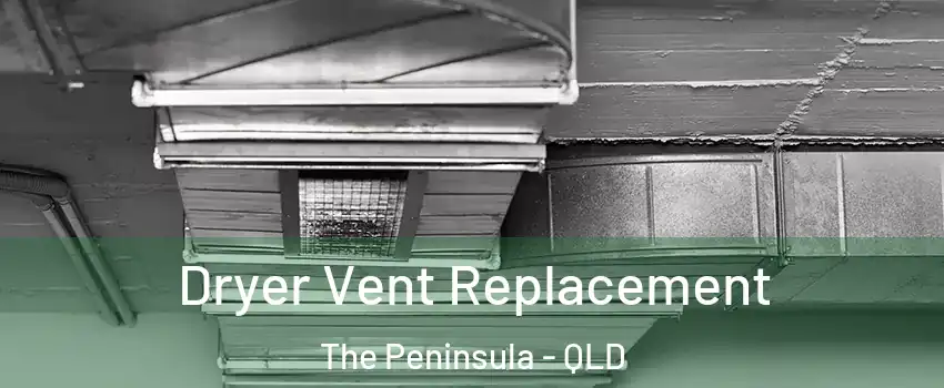 Dryer Vent Replacement The Peninsula - QLD