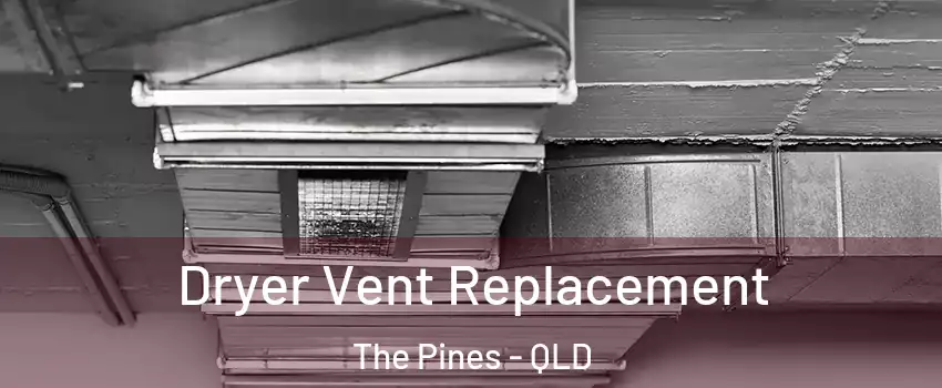  Dryer Vent Replacement The Pines - QLD