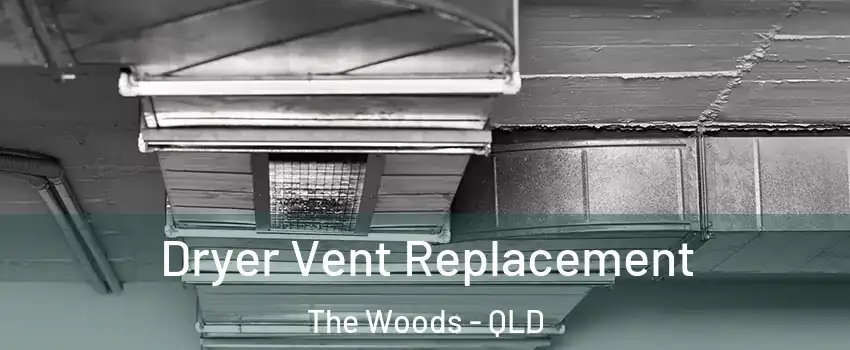 Dryer Vent Replacement The Woods - QLD