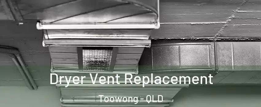 Dryer Vent Replacement Toowong - QLD
