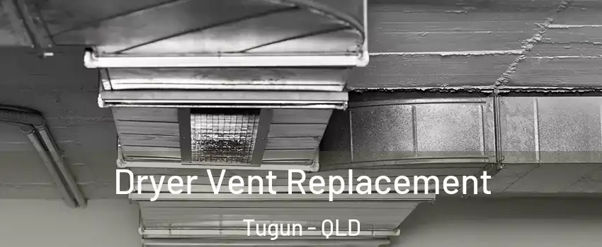 Dryer Vent Replacement Tugun - QLD