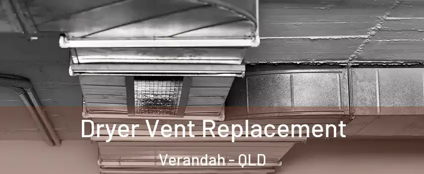 Dryer Vent Replacement Verandah - QLD