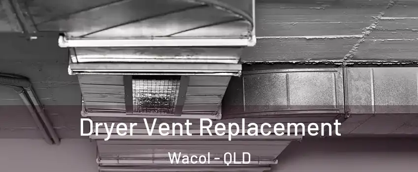 Dryer Vent Replacement Wacol - QLD