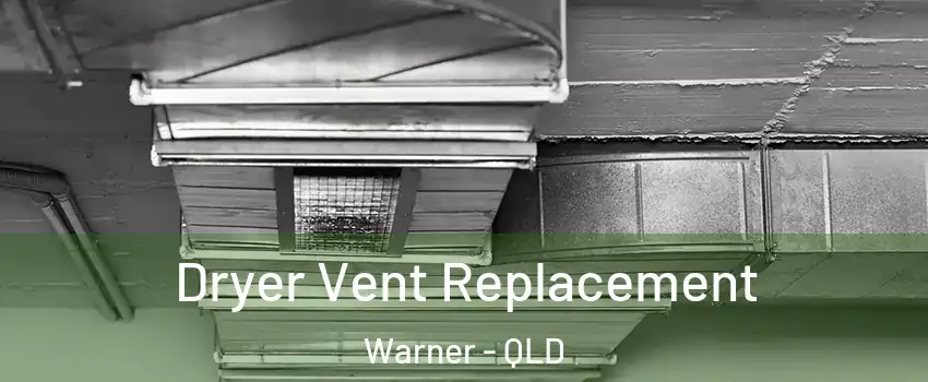 Dryer Vent Replacement Warner - QLD
