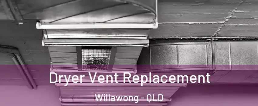 Dryer Vent Replacement Willawong - QLD