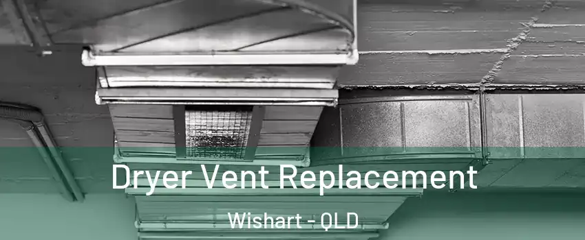 Dryer Vent Replacement Wishart - QLD