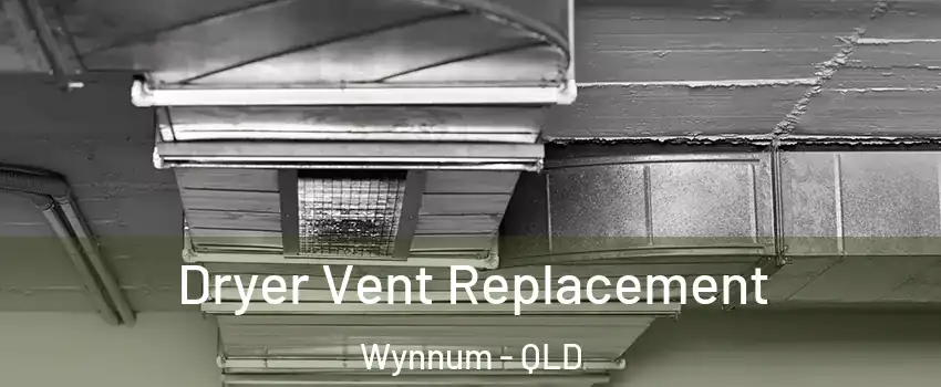 Dryer Vent Replacement Wynnum - QLD