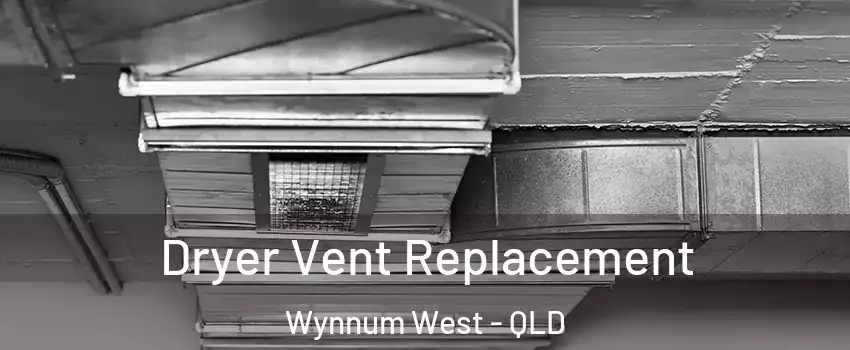 Dryer Vent Replacement Wynnum West - QLD