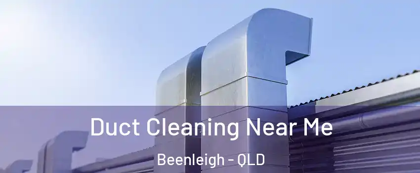 Duct Cleaning Near Me Beenleigh - QLD