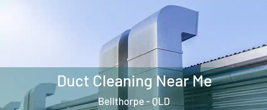 Duct Cleaning Near Me Bellthorpe - QLD