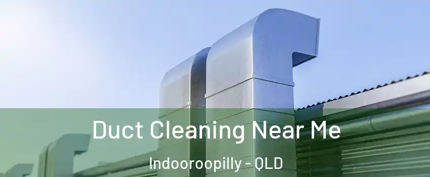 Duct Cleaning Near Me Indooroopilly - QLD