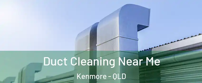 Duct Cleaning Near Me Kenmore - QLD