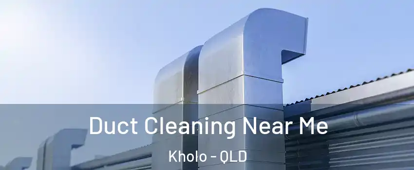 Duct Cleaning Near Me Kholo - QLD