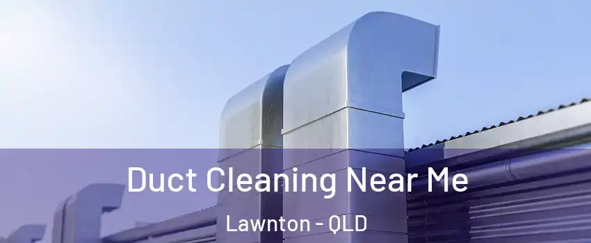 Duct Cleaning Near Me Lawnton - QLD