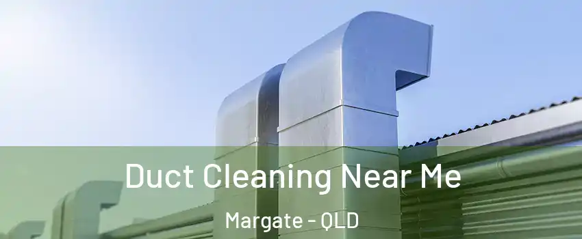 Duct Cleaning Near Me Margate - QLD