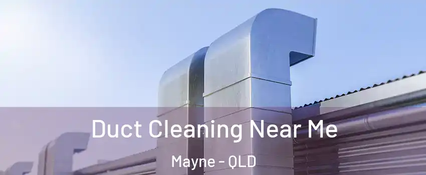 Duct Cleaning Near Me Mayne - QLD