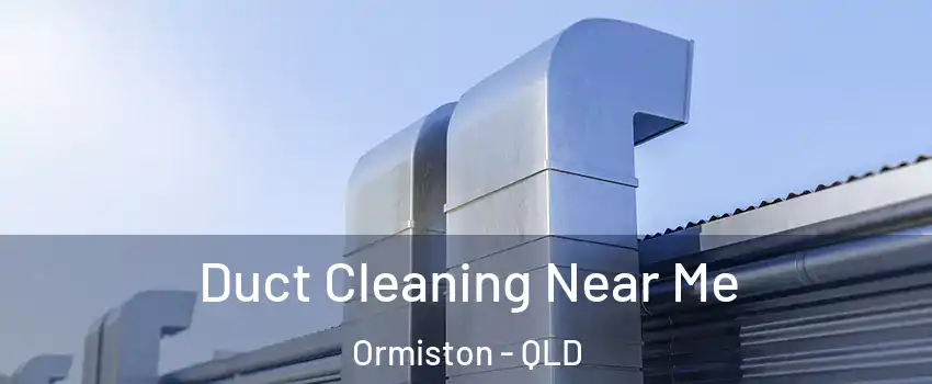 Duct Cleaning Near Me Ormiston - QLD
