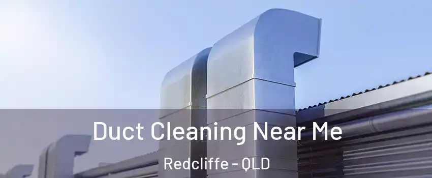 Duct Cleaning Near Me Redcliffe - QLD