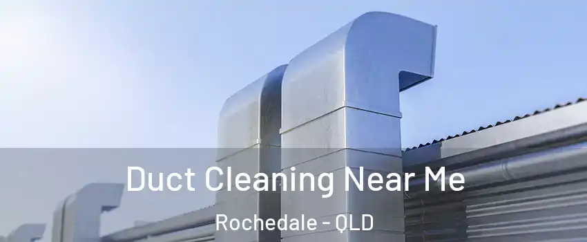 Duct Cleaning Near Me Rochedale - QLD