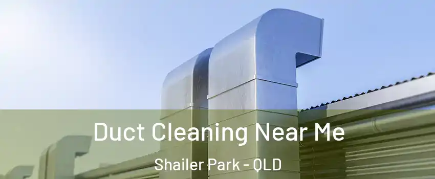 Duct Cleaning Near Me Shailer Park - QLD