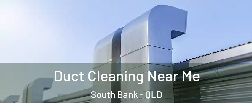 Duct Cleaning Near Me South Bank - QLD