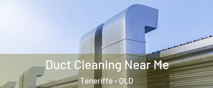Duct Cleaning Near Me Teneriffe - QLD