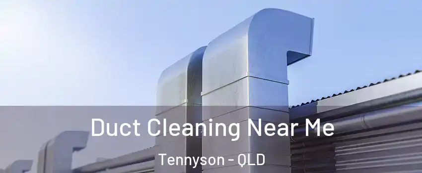 Duct Cleaning Near Me Tennyson - QLD
