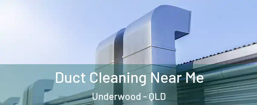 Duct Cleaning Near Me Underwood - QLD