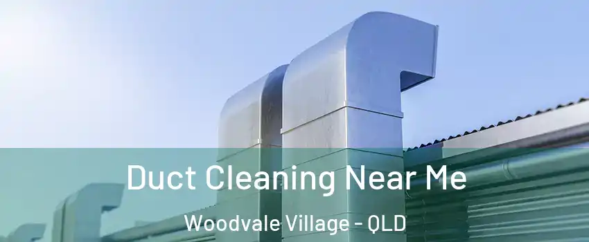 Duct Cleaning Near Me Woodvale Village - QLD
