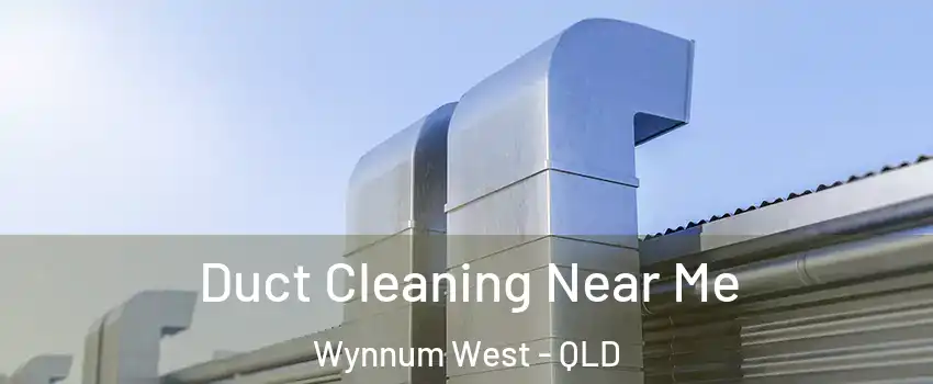 Duct Cleaning Near Me Wynnum West - QLD