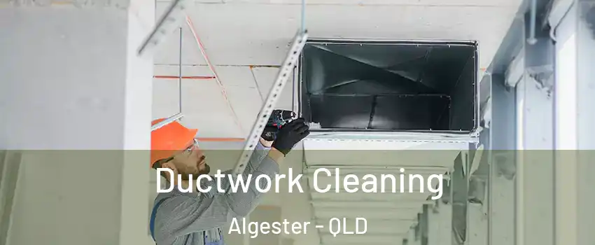 Ductwork Cleaning Algester - QLD