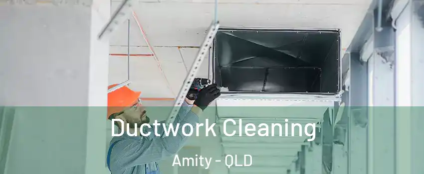 Ductwork Cleaning Amity - QLD