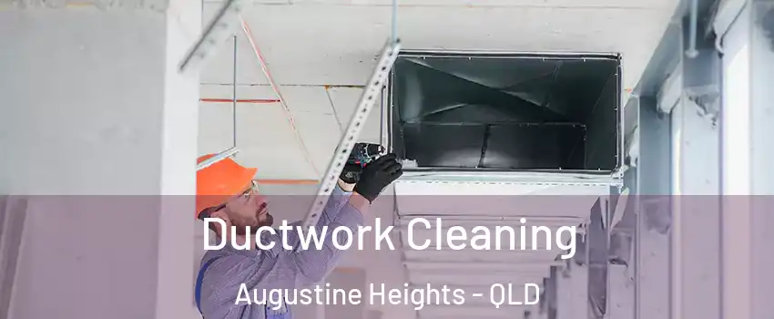 Ductwork Cleaning Augustine Heights - QLD