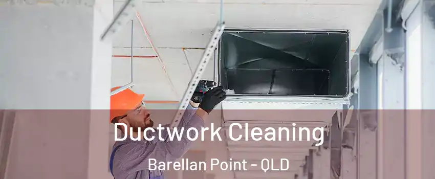 Ductwork Cleaning Barellan Point - QLD