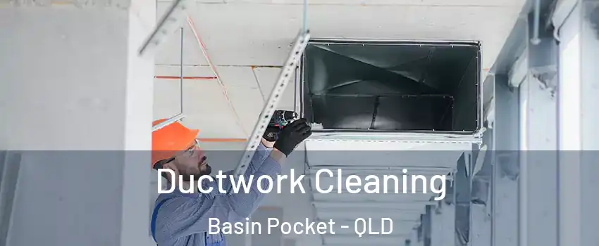 Ductwork Cleaning Basin Pocket - QLD