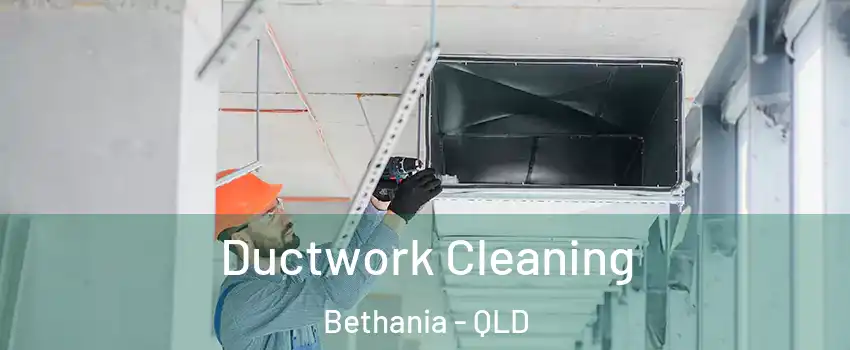 Ductwork Cleaning Bethania - QLD