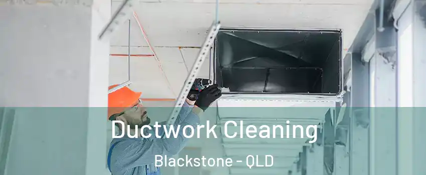 Ductwork Cleaning Blackstone - QLD