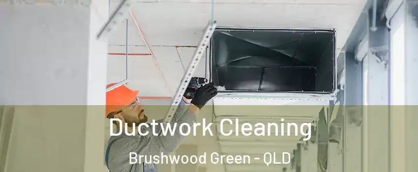 Ductwork Cleaning Brushwood Green - QLD