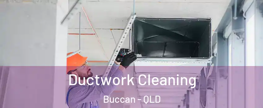 Ductwork Cleaning Buccan - QLD