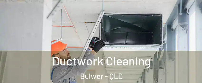 Ductwork Cleaning Bulwer - QLD