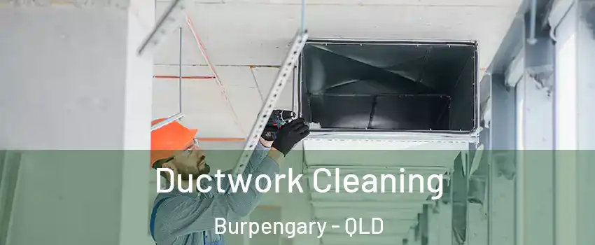Ductwork Cleaning Burpengary - QLD