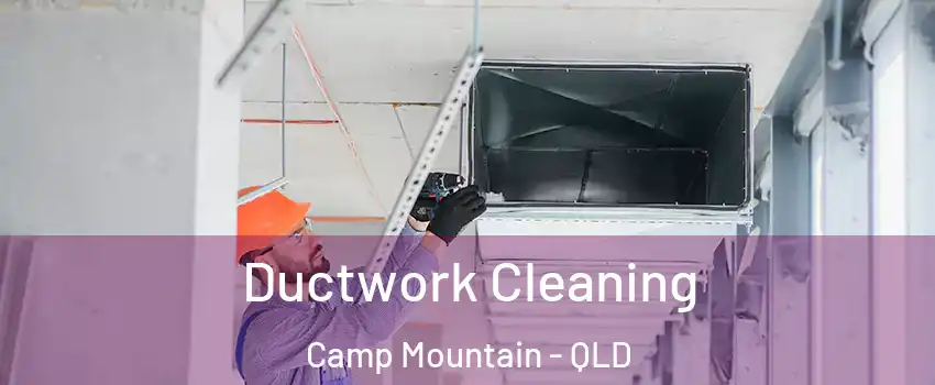 Ductwork Cleaning Camp Mountain - QLD