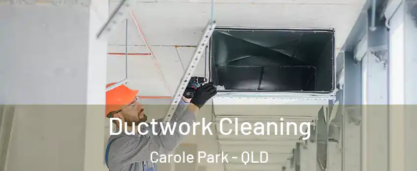 Ductwork Cleaning Carole Park - QLD
