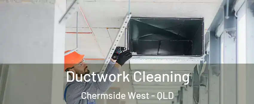 Ductwork Cleaning Chermside West - QLD