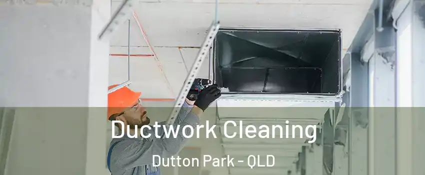 Ductwork Cleaning Dutton Park - QLD