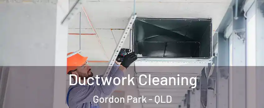 Ductwork Cleaning Gordon Park - QLD