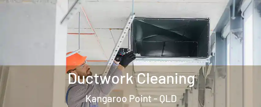 Ductwork Cleaning Kangaroo Point - QLD