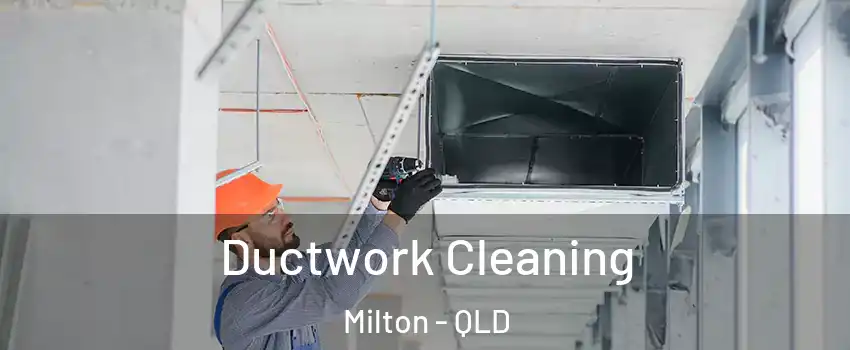 Ductwork Cleaning Milton - QLD
