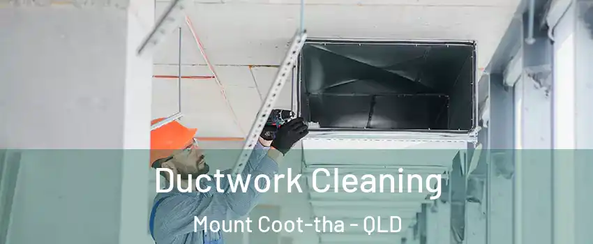Ductwork Cleaning Mount Coot-tha - QLD