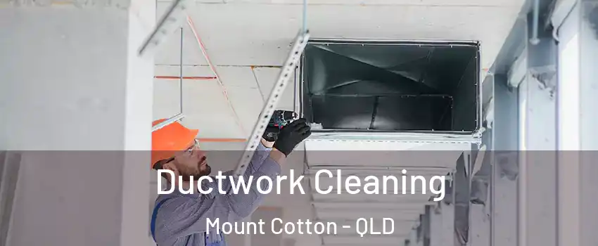 Ductwork Cleaning Mount Cotton - QLD
